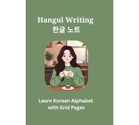 Korean Hangul Writing Practice Notebook: Grid Paper Notebook for Practicing Korean Alphabet, Letters & Handwriting (Beginner Friendly, Large Writing Space)