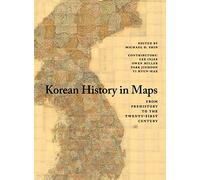 Korean History in Maps: From Prehistory to the Twenty-First Century