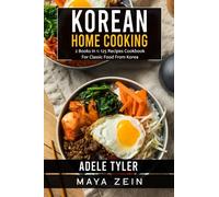 Korean Home Cooking: 2 Books In 1: 125 Recipes Cookbook For Classic Food From Korea