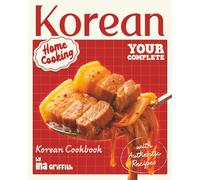 Korean Home Cooking: Your Complete Korean Cookbook with Authentic Recipes