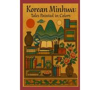 Korean Minhwa: Tales Painted in Colors