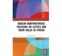 Korean Morphosyntax: Focusing On Clitics And Their Roles In Syntax