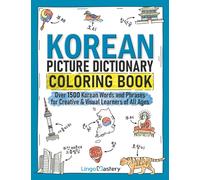 Korean Picture Dictionary Coloring Book: Over 1500 Korean Words and Phrases for Creative & Visual Learners of All Ages