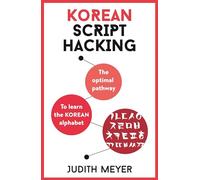Korean Script Hacking: The optimal pathway to learn the Korean alphabet