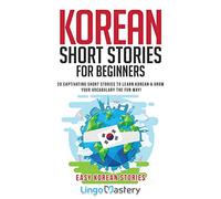 Korean Short Stories for Beginners: 20 Captivating Short Stories to Learn Korean & Grow Your Vocabulary the Fun Way!