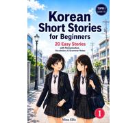 Korean Short Stories for Beginners: 20 Easy Stories with Romanisation, Vocabulary & Grammar Notes