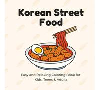Korean Street Food: Easy and Relaxing Coloring Book for Kids, Teens & Adults