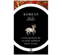 Korean Tales: A Collection Of Classic Korean Folk Tales