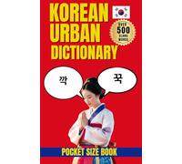 Korean Urban Dictionary: 500 Essential Slang Words with Examples, Meanings, and Real-Life Usage