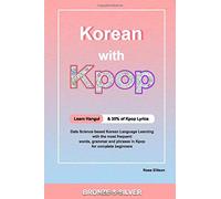Korean With Kpop: A Complete Beginners Guide to Learning Korean With Kpop backed by Data Science