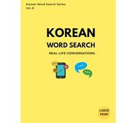 Korean Word Search: Real-Life Conversations: Large Print Puzzle Book for Beginners, Real-Life Conversations, and Korean Language Learners