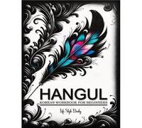 Korean Workbooks for Beginners Mastering Hangul Through Handwriting A StepbyStep Calligraphy and Lettering Guide to Learn Korean Vocabulary and Phrases fo Life Daily StyleLife Daily Style (Auteur)