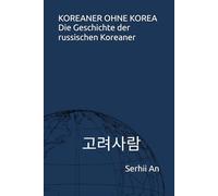 KOREANER OHNE KOREA Die Geschichte der russischen Koreaner