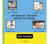 Koreanisch - Deutsch Wörter für Kinder - Die Verben: Koreanisch Lernen für Kinder und Anfänger - Zweisprachiges Bilderbuch auf Koreanisch mit deutschen Übersetzungen