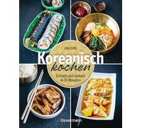 Koreanisch kochen: Schnell und einfach in 30 Minuten