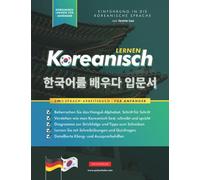 Koreanisch Lernen für Anfänger - Das Hangul Arbeitsbuch: Die Einfaches, Schritt-für-Schritt, Lernbuch und Übungsbuch: Lernen Sie das koreanische ... und zu sprechen (mit Flashcard-Seiten)