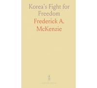 Korea's Fight for Freedom: Ordinary courage and resistance under Japanese rule, with foreign encounters and reform struggles