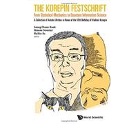Korepin Festschrift, The: From Statistical Mechanics To Quantum Information Science - A Collection Of Articles Written In Honor Of The 60th Birthday Of Vladimir Korepin