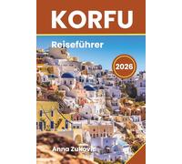 Korfu Reiseführer: Erkunden Sie die griechische ikonische Insel mit Ehrfurcht, über 100 Dinge, die Sie tun können.
