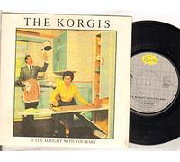 KORGIS - IF IT'S ALRIGHT WITH YOU BABY - 7 inch vinyl / 45