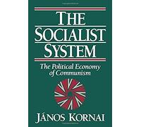 The Socialist System: The Political Economy Of Communism (Clarendon Paperbacks)