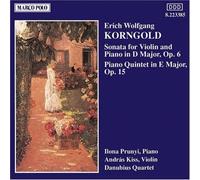 Korngold: Sonata For Violin & Piano In D Major Op. 6, Piano Quintet In E Major Op. 15