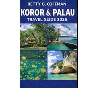 koror & Palau Travel Guide 2026: Explore Koror, Melekeok, Airai & the Rock Islands with maps, itineraries, diving spots, culture, budgets, beaches & eco-friendly travel tips