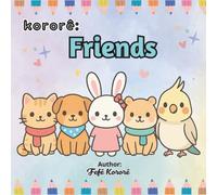 KORORÊ: FRIENDS - Cute Animals to Color: “A magical world of adorable pets dressed in cute outfits, waiting for your colors!”