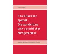 Korrekturlesen spezial - Die wunderbare Welt sprachlicher Missgeschicke: Stilblüten pflücken, Grammatiknüsse knacken