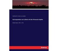 Korrespondenz von Leibniz mit der Prinzessin SophieDirtter Band 1702 1715 - Gottfried W. Freiherr von Leibniz - BoD Third Party Titles - Livre en Anglais Gottfried W. Freiherr von LeibnizGottfried W. 