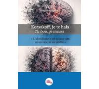 Korsakoff je te hais, tu bois je meurs