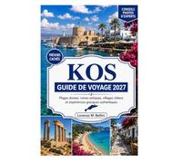Kos de famille GUIDE DE VOYAGE 2027: Plages dorées, ruines antiques, villages côtiers et expériences grecques authentiques