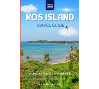Kos Island Travel Guide 2026: An Insider's Travel Guide, Interactive Trip Planner, and Guided Journal to Experience the True Rhythm of Kos