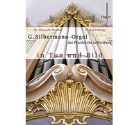 Koschel,Alexander - Silbermann Orgel in Ton und Bild