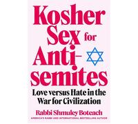 Kosher Sex for Antisemites Love versus Hate in the War for Civilization - Shmuley Boteach - Skyhorse - ebook (ePub) - Livre