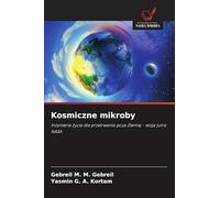 Kosmiczne mikroby: In¿ynieria ¿ycia dla przetrwania poza Ziemi¿ - wizja jutra NASA