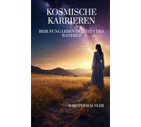 Kosmische Karrieren: Berufung leben in Zeiten des Wandels