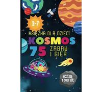 Kosmos: 75 zabaw i gier. Dla dzieci w wieku 3-7 lat. Kolorowy druk. Książeczka zawiera: Ćwiczenia z liczenia, dodawania i odejmowania, Zadania ... Labirynty, Dopasowywanie kolorów i kształtów.