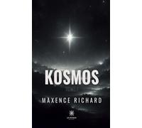 Kosmos Tome I - Maxence Richard - Le Lys Bleu - broché - Roman