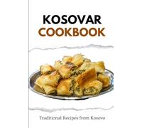 Kosovar Cookbook: Traditional Recipes from Kosovo