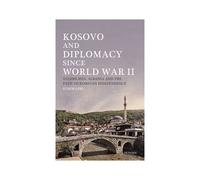 Kosovo And Diplomacy Since World War Ii
