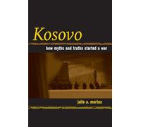 Kosovo: How Myths and Truths Started a War