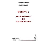 Kosovo : les batailles de l'information - Raymond Clarinard - L'harmattan - broché - Livre