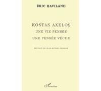 Kostas Axelos: Une vie pensée, une pensée vécue