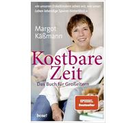 Kostbare Zeit - Das Buch für Großeltern: 'In unseren Enkelkindern sehen wir, wie unser Leben lebendige Spuren hinterlässt.'