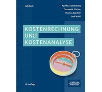 Kostenrechnung und Kostenanalyse: Lehrbuch zur Einarbeitung in die Gebiete der Kostenrechnung - Kostenartenrechnung, Kostenstellenrechnung, Kostenträgerrechnung - sowie in das operative Controlling