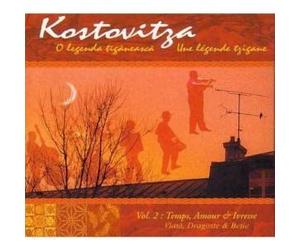 Kostovitza - Une Légende Tzigane Vol 2: Temps, Amours & Ivresse