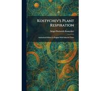 Kostychev's Plant Respiration: Authorized Edition in English With Editorial Notes