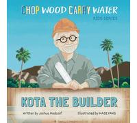 Kota the Builder: Chop Wood Carry Water: A Children’s Series