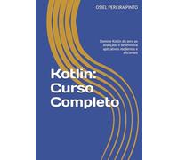 Kotlin: Curso Completo: Domine Kotlin do zero ao avançado e desenvolva aplicativos modernos e eficientes